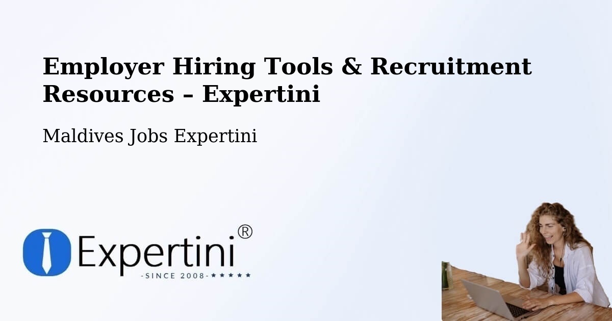 Employer Hiring Tools & Recruitment Resources – Maldives - Maldives Jobs Expertini