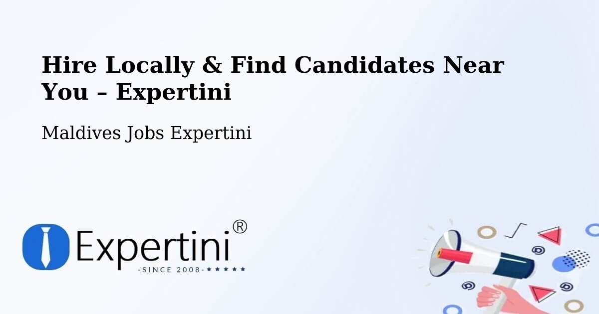 Hire Locally in Maldives – Find Qualified Candidates Near You - Maldives Jobs Expertini