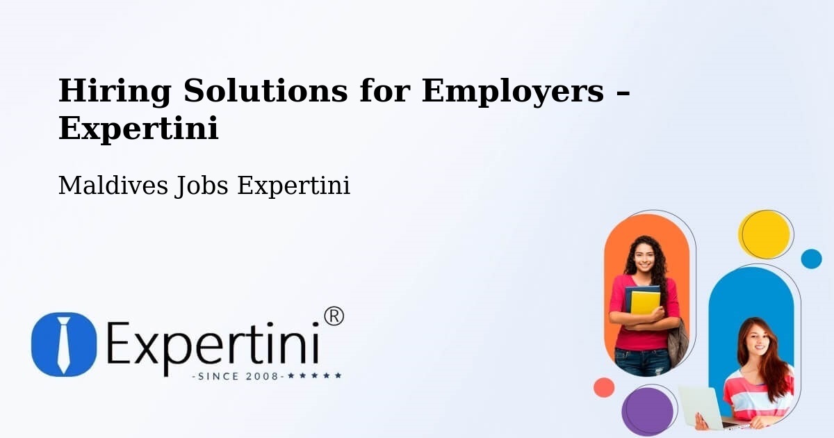 Hiring Solutions for Employers in Maldives - Maldives Jobs Expertini