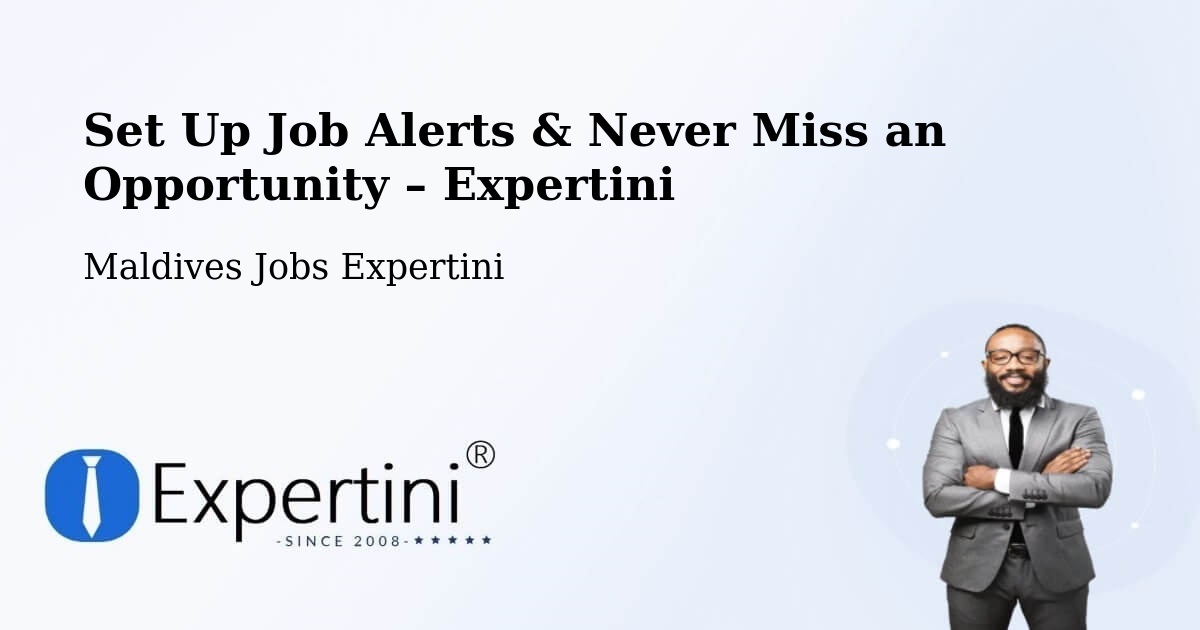 Job Alerts Guide – Get Notified About New Jobs in Maldives - Maldives Jobs Expertini