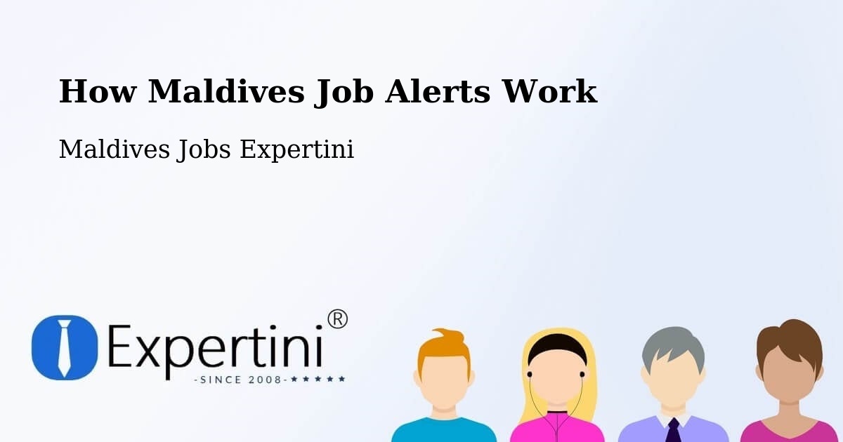 How Maldives Job Alerts Work - Maldives Jobs Expertini