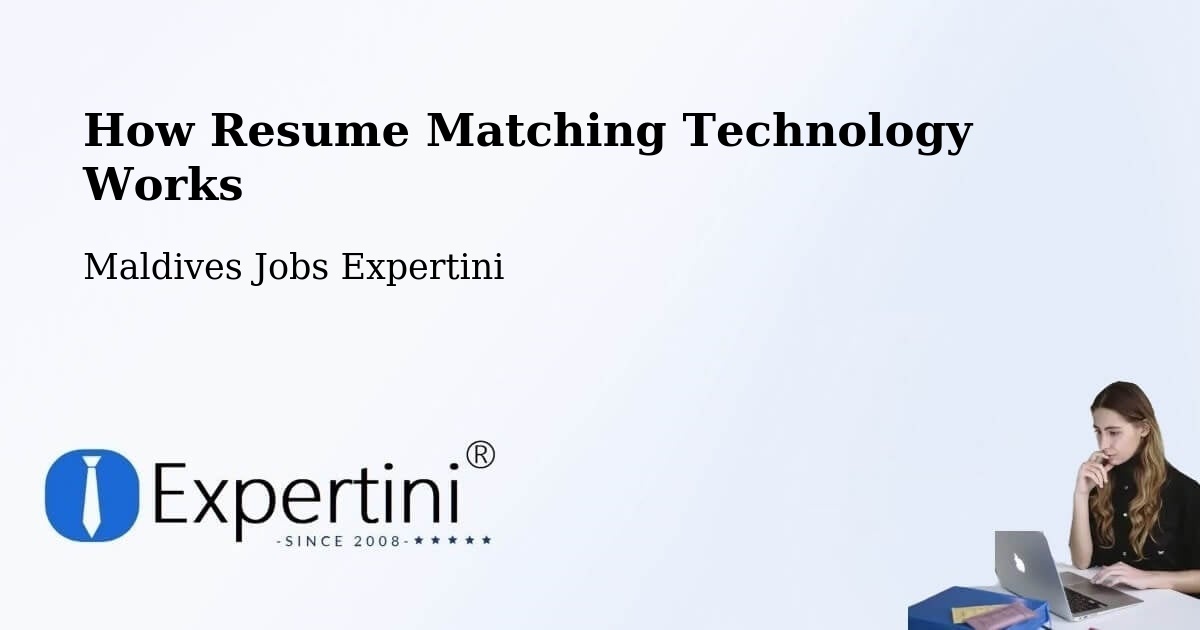 How Resume Matching Technology Works - Maldives Jobs Expertini