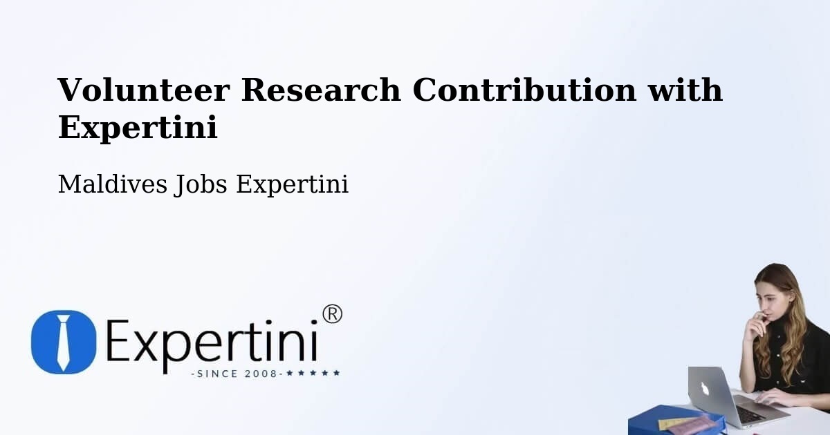 Volunteer Research Contribution Program – Maldives - Maldives Jobs Expertini