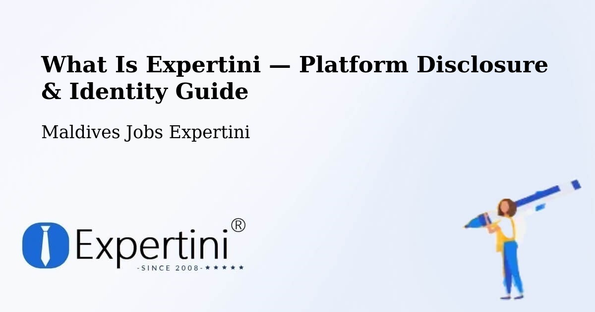 What Is Expertini — Platform Disclosure & Identity Guide – Maldives